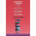 Supporting Leaders for School Improvement Through Self-Care and Well-Being - Hardcover