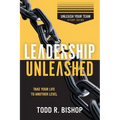 Leadership Unleashed Study Guide: Unleash Your Team - Paperback