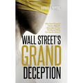 Wall Street's Grand Deception: Why Your Financial Advisor Might be Hazardous to Your Wealth and What You Can Do About It - Paperback