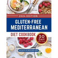 Gluten-Free Mediterranean Diet Cookbook: Mouthwatering and Healthy Recipes with a 30-Day Meal Plan to Build a Lifestyle for Lifelong Health - Paperback