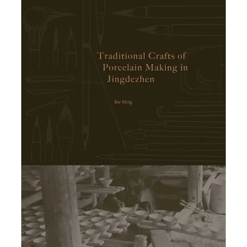 Traditional Crafts of Porcelain Making in Jingdezhen - Paperback