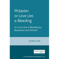 Philaster: Or Love Lies A-Bleeding: By Beaumont and Fletcher - Paperback