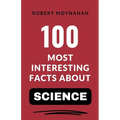 100 Most Interesting Facts About Science - Paperback