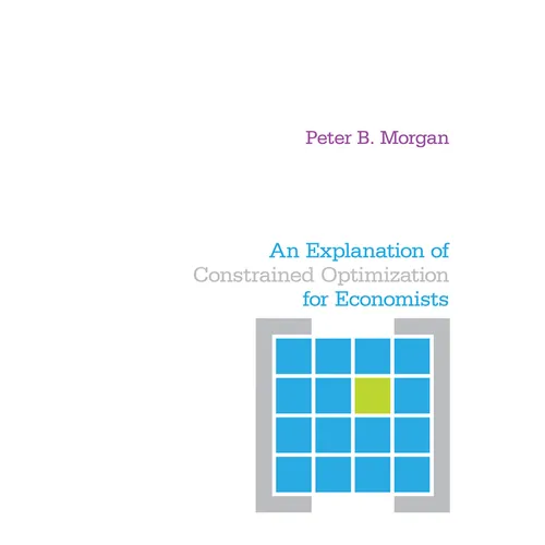 An Explanation of Constrained Optimization for Economists - Paperback
