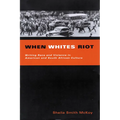 When Whites Riot: Writing Race and Violence in American and South African Cultures - Paperback