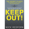 Keep Out!: Top Secret Places Governments Don't Want You to Know about - Paperback