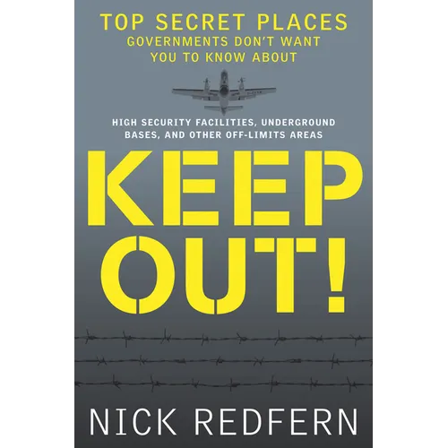 Keep Out!: Top Secret Places Governments Don't Want You to Know about - Paperback
