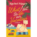 What Not to Do on Vacation: A Clean Beach Rom-Com Featuring Fake Dating and a Playboy Hero - Paperback