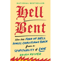 Hell Bent: How the Fear of Hell Holds Christians Back from a Spirituality of Love - Hardcover