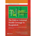 The Path to Universal Health Coverage in Bangladesh - Paperback