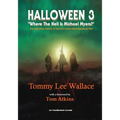 Halloween 3 - "Where the Hell is Michael Myers?" - A definitive history of horror's most misunderstood film - Paperback