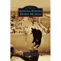 Arizona-Sonora Desert Museum - Hardcover