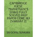 Cambridge IGCSE Mathematics [0580] Fully Solved Past Paper Core 1&3 [Variant 2] - Paperback