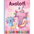An Axolotl Coloring Book for Kids: Explore Underwater Adventures with Axolotl - Paperback