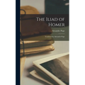 The Iliad of Homer: Translated by Alexander Pope - Hardcover