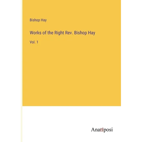 Works of the Right Rev. Bishop Hay: Vol. 1 - Paperback