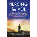 Piercing the Veil: A Skeptical Journalist Discovers Unseen Worlds (deluxe) - Paperback