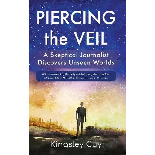Piercing the Veil: A Skeptical Journalist Discovers Unseen Worlds (deluxe) - Paperback
