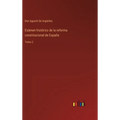 Exámen histórico de la reforma constitucional de España: Tomo 2 - Hardcover
