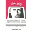 Private Rights, Public Wrongs: The Computer and Personal Privacy - Hardcover