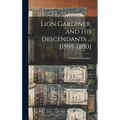 Lion Gardiner, and his Descendants ... [1599-1890] - Hardcover