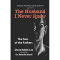 The Husband I Never Knew: The Sins of the Fathers - Paperback