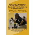 Building Warriors: West Point Judo's Road to the National Championship: Transformational Coaching In Action - Paperback