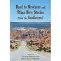 Road to Nowhere and Other New Stories from the Southwest - Paperback