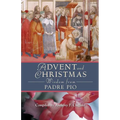 Advent and Christmas Wisdom from Padre Pio: Daily Scripture and Prayers Together with Saint Pio of Pietrelcinas Own Words - Paperback