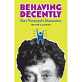 Behaving Decently: Kurt Vonnegut's Humanism - Paperback