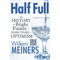Half Full: The History and Bright Future of 10,000 Years of Optimism - Paperback