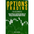 Options Trading For Beginners: Basic Options As A Strategic Investment. The Complete Crash Course For investing With Strategies And How Make Money In - Paperback