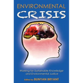 Environmental Crisis or Crisis of Epistemology?: Working for Sustainable Knowledge and Environmental Justice - Paperback