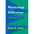 Musicology and Difference: Gender and Sexuality in Music Scholarship - Paperback