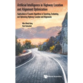 Artificial Intelligence in Highway Location and Alignment Optimization: Applications of Genetic Algorithms in Searching, Evaluating, and Optimizing Hi - Hardcover