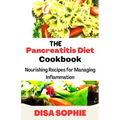 The Pancreatitis Diet Cookbook: Nourishing Recipes for Managing Inflammation - Paperback