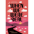 When We Were Real - Hardcover
