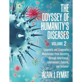 The Odyssey of Humanity's Diseases Volume 2: Epigenetic and Ecogenetic Modulations from Ancestry through Inheritance, Environment, Culture, and Behavi - Paperback