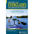Paddling the Everglades Wilderness Waterway: Your All-In-One Guide to Florida's 99-Mile Treasure Plus 17 Day and Overnight Trips - Paperback