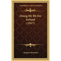 Doing My Bit For Ireland (1917) - Hardcover