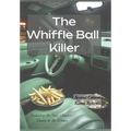 The Whiffle Ball Killer: Including the new chapter Down to the Water - Hardcover