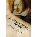 Is Shakespeare Dead?: From my Autobiography - Paperback
