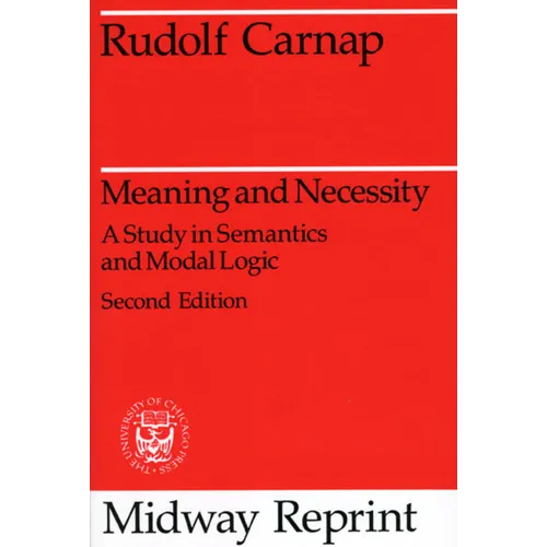 Meaning and Necessity: A Study in Semantics and Modal Logic - Paperback