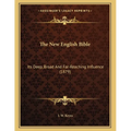 The New English Bible: Its Deep, Broad And Far-Reaching Influence (1879) - Paperback