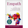 Empath: The Complete Guide for Understanding and Leveraging on Your Special Gift Whilst Protecting Against Manipulation (Contains 3 Texts) - Paperback