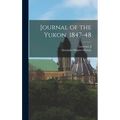 Journal of the Yukon, 1847-48 - Hardcover