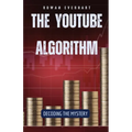The YouTube Algorithm: Decoding the Mystery - Paperback