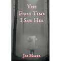 The First Time I Saw Her: Book One of the Gossamer and Pitch Trilogy - Paperback