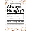 Always Hungry?: Conquer Cravings, Retrain Your Fat Cells, and Lose Weight Permanently - Hardcover