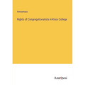 Rights of Congregationalists in Knox College - Paperback